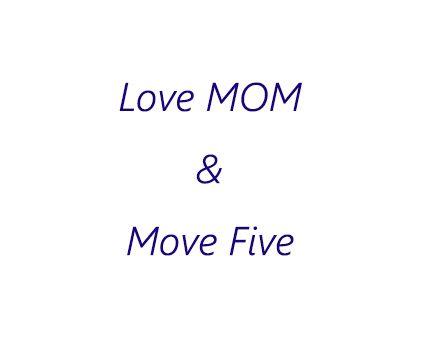 Love MOM / Move Five